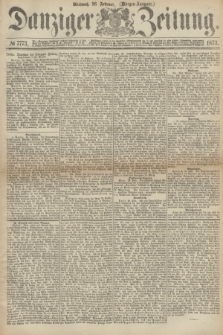 Danziger Zeitung. 1873, № 7773 (26 Februar) - (Morgen-Ausgabe.)