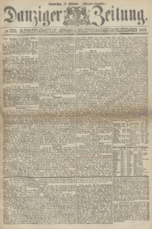 Danziger Zeitung. 1873, № 7775 (27 Februar) - (Morgen-Ausgabe.)