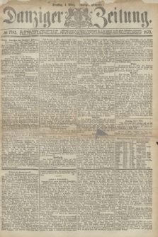 Danziger Zeitung. 1873, № 7783 (4 März) - (Morgen-Ausgabe.)