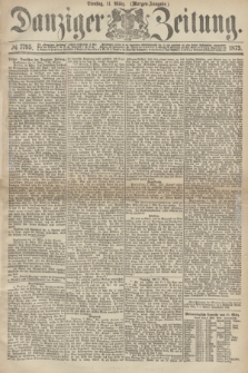Danziger Zeitung. 1873, № 7795 (11 März) - (Morgen-Ausgabe.)