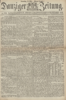 Danziger Zeitung. 1873, № 7799 (13 März) - (Morgen-Ausgabe.)