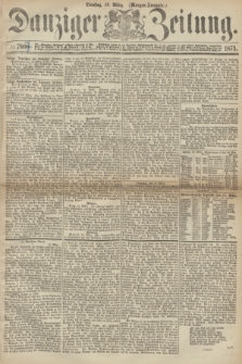 Danziger Zeitung. 1873, № 7807 (18 März) - (Morgen-Ausgabe.)