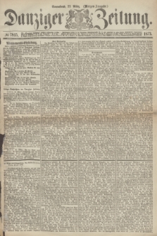 Danziger Zeitung. 1873, № 7815 (22 März) - (Morgen-Ausgabe.)
