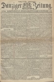 Danziger Zeitung. 1873, № 7820 (25 März) - (Abend-Ausgabe.) + dod.