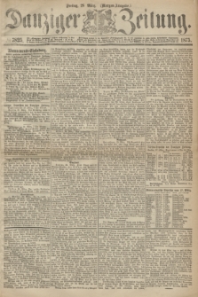 Danziger Zeitung. 1873, № 7825 (28 März) - (Morgen-Ausgabe.)