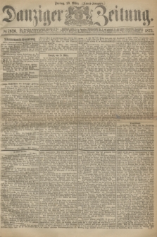 Danziger Zeitung. 1873, № 7826 (28 März) - (Abend-Ausgabe.) + dod.