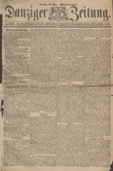 Danziger Zeitung. 1873, № 7829 (30 März) - (Morgen-Ausgabe.)