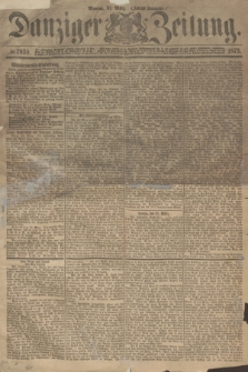 Danziger Zeitung. 1873, № 7830 (31 März) - (Abend-Ausgabe.) + dod.