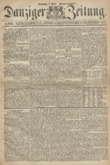 Danziger Zeitung. 1873, № 7835 (3 April) - (Morgen-Ausgabe.)