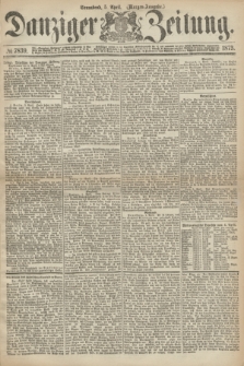 Danziger Zeitung. 1873, № 7839 (5 April) - (Morgen-Ausgabe.)