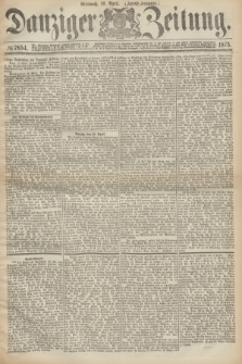 Danziger Zeitung. 1873, № 7854 (16 April) - (Abend-Ausgabe.)