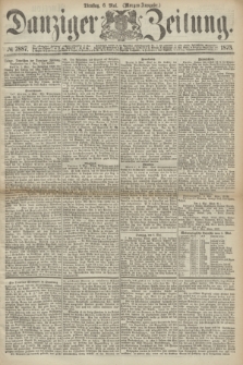 Danziger Zeitung. 1873, № 7887 (6 Mai) - (Morgen-Ausgabe.)