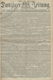 Danziger Zeitung. 1873, № 7889 (7 Mai) - (Morgen-Ausgabe.)