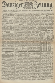 Danziger Zeitung. 1873, № 7899 (14 Mai) - (Morgen-Ausgabe.)