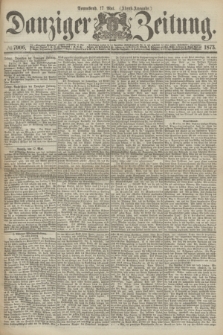 Danziger Zeitung. 1873, № 7906 (17 Mai) - (Morgen-Ausgabe.) + dod.