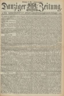 Danziger Zeitung. 1873, № 7912 (21 Mai) - (Abend-Ausgabe.) + dod.