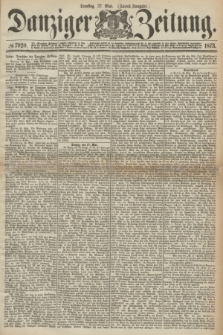 Danziger Zeitung. 1873, № 7920 (27 Mai) - (Abend-Ausgabe.) + dod.