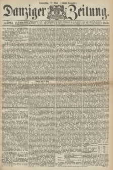 Danziger Zeitung. 1873, № 7924 (29 Mai) - (Abend-Ausgabe.) + dod.