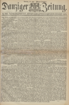 Danziger Zeitung. 1873, № 7951 (15 Juni) - (Morgen-Ausgabe.)