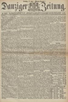 Danziger Zeitung. 1873, № 7953 (17 Juni) - (Morgen-Ausgabe.)