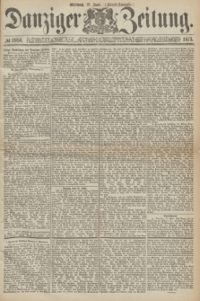 Danziger Zeitung. 1873, № 7956 (18 Juni) - (Abend-Ausgabe.) + dod.