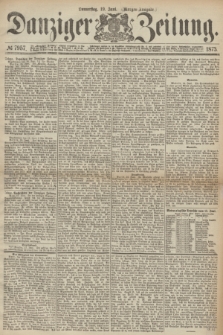 Danziger Zeitung. 1873, № 7957 (19 Juni) - (Morgen-Ausgabe.)