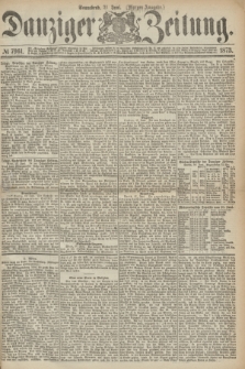 Danziger Zeitung. 1873, № 7961 (21 Juni) - (Morgen-Ausgabe.)