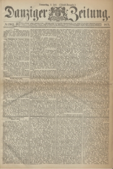 Danziger Zeitung. 1873, № 7982 (3 Juli) - (Abend-Ausgabe.)