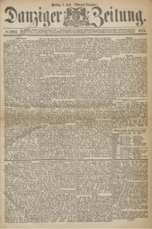 Danziger Zeitung. 1873, № 7983 (4 Juli) - (Morgen-Ausgabe.)