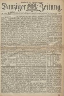 Danziger Zeitung. 1873, № 7985 (5 Juli) - (Morgen-Ausgabe.)