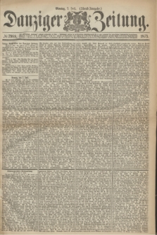 Danziger Zeitung. 1873, № 7988 (7 Juli) - (Abend-Ausgabe.)