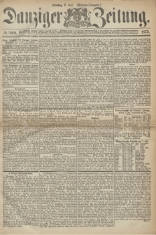 Danziger Zeitung. 1873, № 7989 (8 Juli) - (Morgen-Ausgabe.)