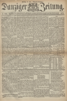 Danziger Zeitung. 1873, № 7995 (11 Juli) - (Morgen-Ausgabe.)