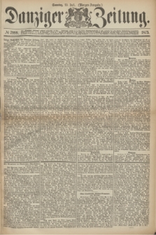 Danziger Zeitung. 1873, № 7999 (13 Juli) - (Morgen-Ausgabe.)