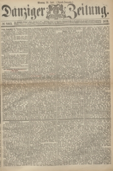 Danziger Zeitung. 1873, № 8012 (21 Juli) - (Abend-Ausgabe.)