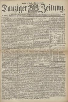 Danziger Zeitung. 1873, № 8031 (1 August) - (Morgen-Ausgabe.)
