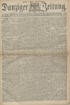 Danziger Zeitung. 1873, № 8032 (1 August) - (Abend-Ausgabe.)