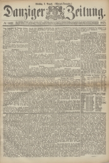Danziger Zeitung. 1873, № 8037 (5 August) - (Morgen-Ausgabe.)