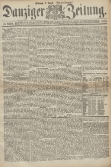 Danziger Zeitung. 1873, № 8039 (6 August) - (Morgen-Ausgabe.)
