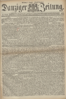 Danziger Zeitung. 1873, № 8040 (6 August) - (Abend-Ausgabe.)