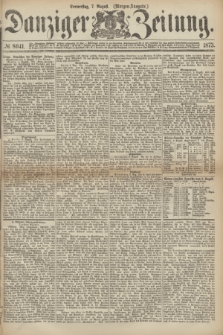 Danziger Zeitung. 1873, № 8041 (7 August) - (Morgen-Ausgabe.)