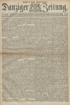 Danziger Zeitung. 1873, № 8051 (13 August) - (Morgen-Ausgabe.)