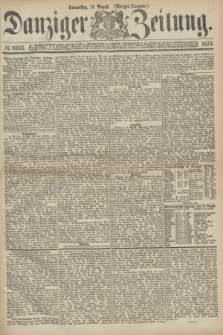Danziger Zeitung. 1873, № 8053 (14 August) - (Morgen-Ausgabe.)