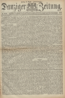Danziger Zeitung. 1873, № 8056 (15 August) - (Abend-Ausgabe.)