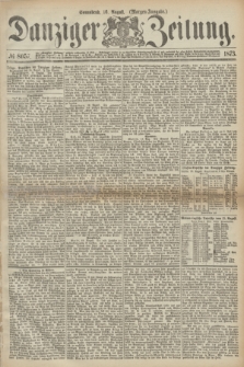Danziger Zeitung. 1873, № 8057 (16 August) - (Morgen-Ausgabe.)