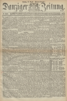 Danziger Zeitung. 1873, № 8061 (19 August) - (Morgen-Ausgabe.)
