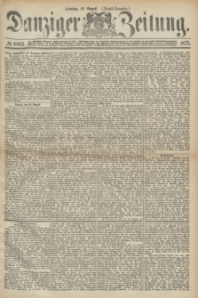 Danziger Zeitung. 1873, № 8062 (19 August) - (Abend-Ausgabe.)