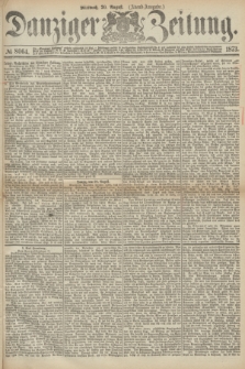 Danziger Zeitung. 1873, № 8064 (20 August) - (Abend-Ausgabe.)