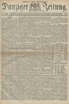 Danziger Zeitung. 1873, № 8065 (21 August) - (Morgen-Ausgabe.)