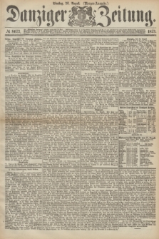Danziger Zeitung. 1873, № 8073 (26 August) - (Morgen-Ausgabe.)